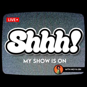 Shhh! My Show is On.