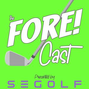 The Fore! Cast Golf Podcast