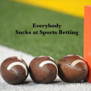 Everybody Sucks at Sports Betting
