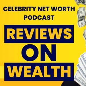 SN Reviews on Celebrity Net worth