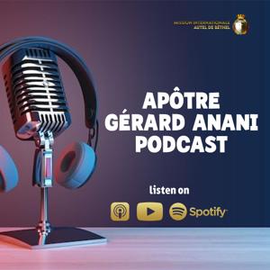 Apôtre Gérard Anani Podcast