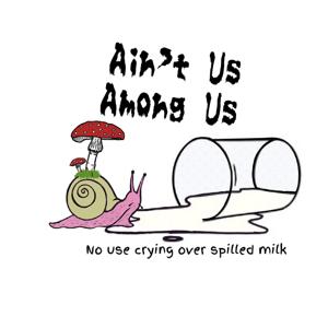 Ain’t Us Among Us