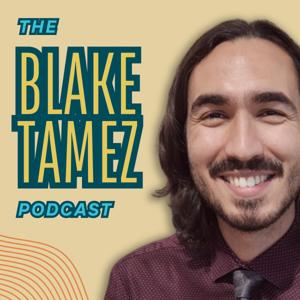 The Blake Tamez Podcast