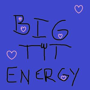 Big Tit Energy Podcast