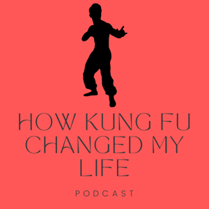 How Kung Fu Changed My Life