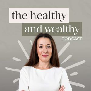 The Healthy and Wealthy Podcast