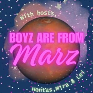 Boyz are from Marz!