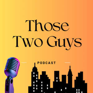 Those Two Guys Podcast