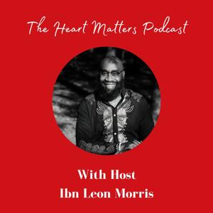 The Heart Matters with Ibn Leon