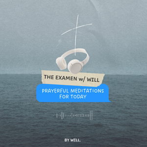 The Examen with Will: Prayerful Meditation for Today