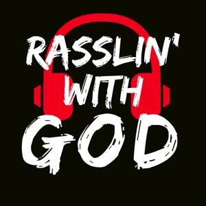 Rasslin' with God