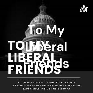 To My Liberal Friends