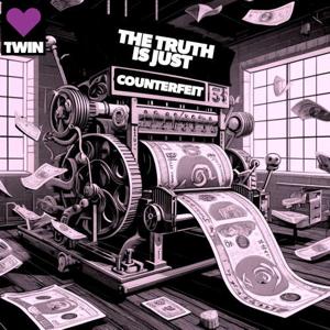 The Truth Is Just Counterfeit