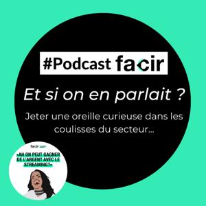 FACIR Podcast « Et si on en parlait ? » : Dans les coulisses du secteur musical