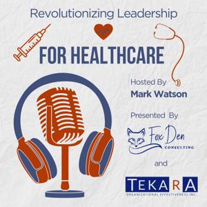 Revolutionizing Leadership for Healthcare