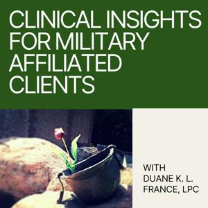 Clinical Insights for Military Affiliated Clients
