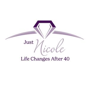Just Nicole: Life Changes After 40