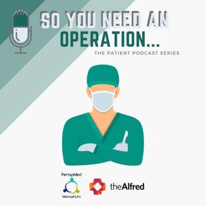 So You Need an Operation - Patient Information Podcast Series