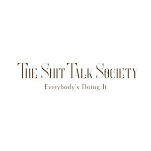 The Shit Talk Society