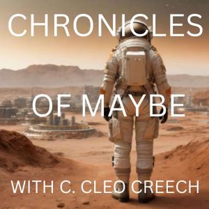 The Chronicles of Maybe with C. Cleo Creech