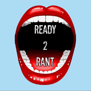 Ready 2 Rant