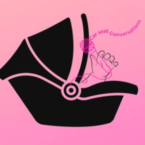 Carseat Conversations