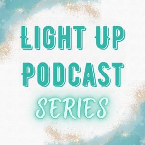 Light Up Podcast Series
