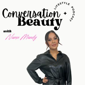 Conversation Beauty with Nurse Mandy