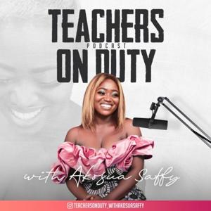 Teachers On Duty With Akosua Saffy
