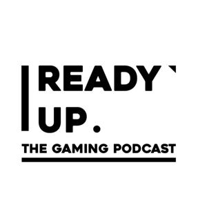 Ready Up! The Gaming Podcast