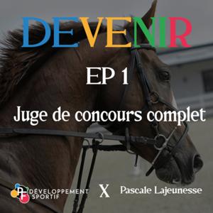DEVENIR : Plongée dans l'Univers du Concours Complet avec Pascale Lajeunesse