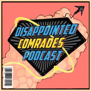 Disappointed Comrades Podcast (DCP)