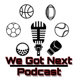 We Got Next Podcast
