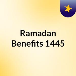 Ramadan Benefits 1445