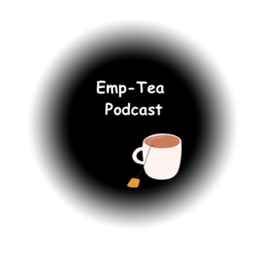 Emp-Tea Podcast