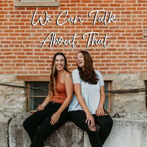 We Can Talk About That