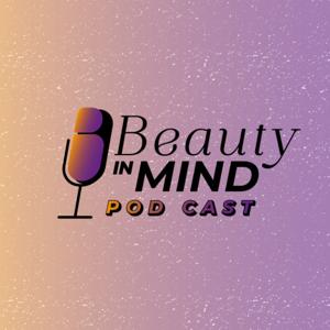 Beauty In Mind Podcast