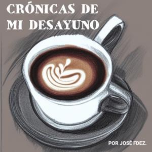 CRONICAS DE MI DESAYUNO