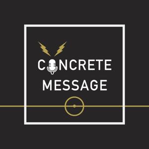 Concrete Message Podcast