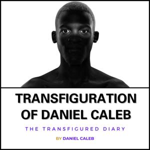 Transfiguration of Daniel Caleb
