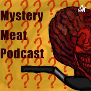 The Mystery Meat Podcast