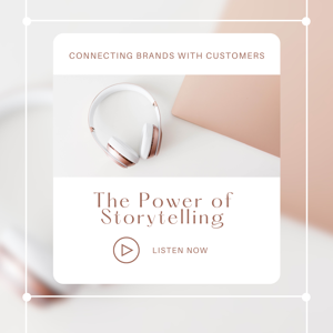 The Power of Storytelling: Connecting Brands with Customers