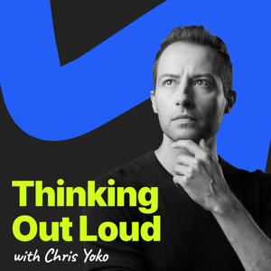 Thinking Out Loud with Chris Yoko