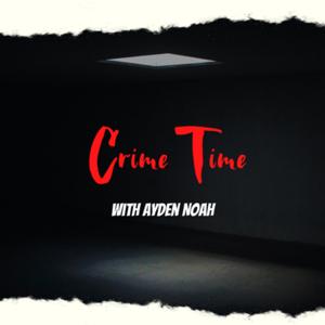 Crime Time with Ayden Noah