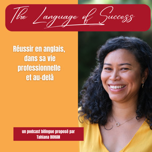 The Language of Success : Réussir en anglais, dans sa vie professionnelle et au-delà