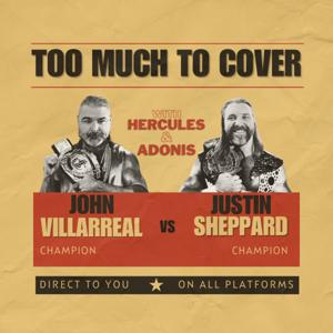Too Much To Cover w/ Hercules And Adonis