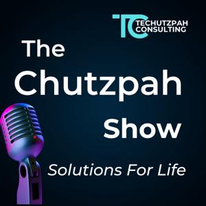 The Chutzpah Show - Solutions For Life