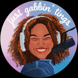 Just Gabbin’ Tings