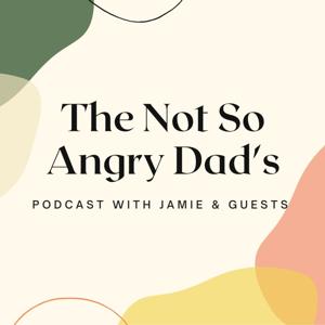 The Not So Angry Dad's