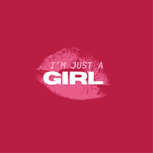 Im Just a Girl Podcast